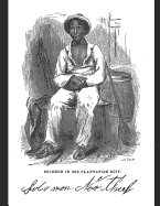 Twelve Years As a Slave.: A Fantastic Story of Action & Adventure (Annotated) By Solomon Northup.