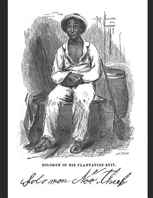 Twelve Years As a Slave.: A Fantastic Story of Action & Adventure (Annotated) By Solomon Northup. - Northup, Solomon