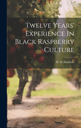 Twelve Years' Experience In Black Raspberry Culture