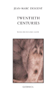 Twentieth Centuries - Desgent, Jean-Marc, and Sloate, Daniel (Translated by)