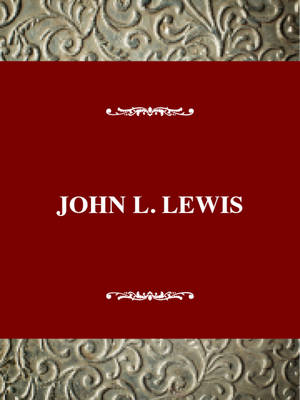 Twentieth Century American Biography Series: John L. Lewis - Zieger, Robert H, Professor