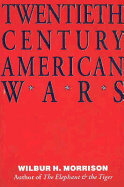 Twentieth Century American Wars - Morrison, Wilbur H