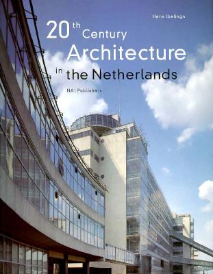 Twentieth Century Architecture in the Netherlands - Ibelings, Hans (Text by)