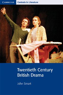 Twentieth Century British Drama - Barlow, Adrian (General editor), and Smart, John, and Bickley, Pamela