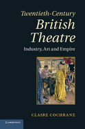 Twentieth-Century British Theatre: Industry, Art and Empire