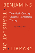 Twentieth-Century Chinese Translation Theory: Modes, issues and debates