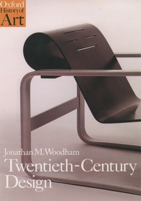 Twentieth-Century Design - Woodham, Jonathan M