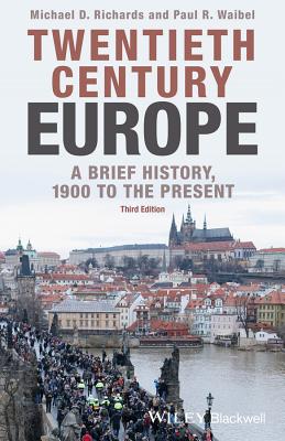 Twentieth-Century Europe: A Brief History, 1900 to the Present - Richards, Michael D (Original Author), and Waibel, Paul R (Original Author)