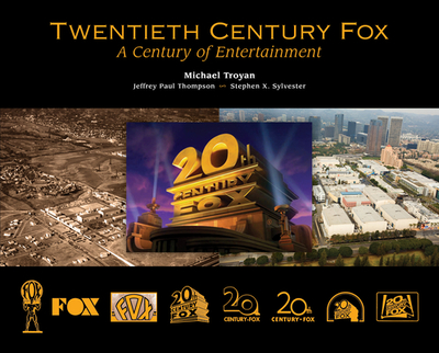 Twentieth Century Fox: A Century of Entertainment - Troyan, Michael, and Thompson, Jeffrey Paul, and Sylvester, Stephen X