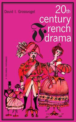 Twentieth Century French Drama - Grossvogel, David I