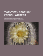 Twentieth Century French Writers: (Reviews and Reminiscences)