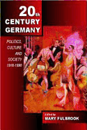 Twentieth-Century Germany: Politics, Culture and Society Since 1918