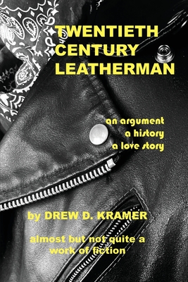 Twentieth-Century Leatherman - Kramer, Drew D