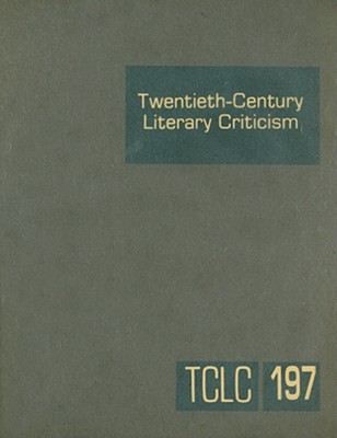 Twentieth-Century Literary Criticism: Excerpts from Criticism of the Works of Novelists, Poets, Playwrights, Short Story Writers, & Other Creative Writers Who Died Between 1900 & 1999 - Schoenberg, Thomas J (Editor)