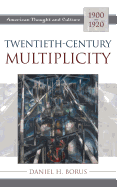 Twentieth-Century Multiplicity: American Thought and Culture, 1900-1920