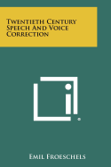 Twentieth Century Speech and Voice Correction