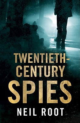 Twentieth-Century Spies - Root, Neil