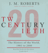 Twentieth Century: The History of the World, 1901 to 2000 - Roberts, J M, and Davidson, Frederick (Read by)