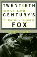 Twentieth Century's Fox: Darryl F. Zanuck and the Culture of Hollywood