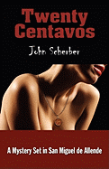 Twenty Centavos: A Mystery Set in San Miguel de Allende