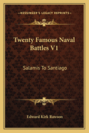 Twenty Famous Naval Battles V1: Salamis to Santiago