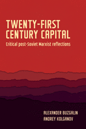 Twenty-First-Century Capital: Critical Post-Soviet Marxist Reflections