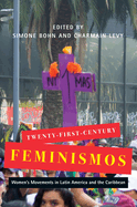 Twenty-First-Century Feminismos: Women's Movements in Latin America and the Caribbean Volume 4