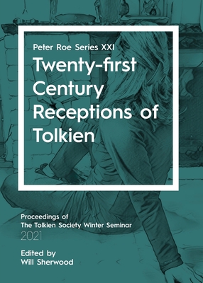 Twenty-first Century Receptions of Tolkien - Sherwood, Will (Editor)