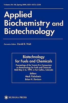 Twenty-First Symposium on Biotechnology for Fuels and Chemicals: Proceedings of the Twenty-First Symposium on Biotechnology for Fuels and Chemicals Held May 2-6, 1999, in Fort Collins, Colorado - Finkelstein, Mark (Editor), and Davison, Brian H (Editor)
