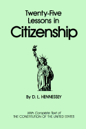 Twenty-Five Lessons in Citizenship - Hennessey, D L