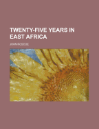 Twenty-Five Years in East Africa