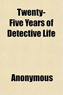 Twenty-Five Years of Detective Life; Volume 1