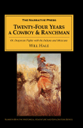 Twenty-Four Years a Cowboy and Ranchman in Southern Texas and Old Mexico: Or, Desperate Fights with the Indians and Mexicans - Hale, Will