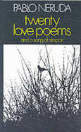 Twenty Love Poems & a Song of Despair - Neruda, and Neruda, Pablo