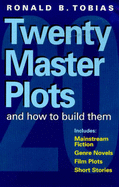 Twenty Master Plots and How to Build Them