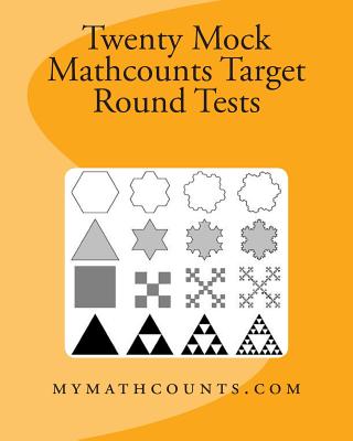 Twenty Mock Mathcounts Target Round Tests - Chen, Yongcheng, and Chen, Jane