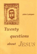 Twenty Questions About Jesus - Lampen, John