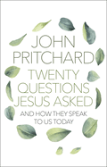 Twenty Questions Jesus Asked: And How They Speak to Us Today