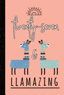 Twenty-Seven and Llamazing: A Llama Journal for Women Who Are 27