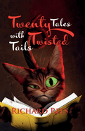Twenty Tales with Twisted Tails