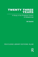 Twenty-three Years: A Study of the Prophetic Career of Mohammad