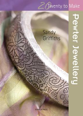 Twenty to Make: Pewter Jewellery - Griffiths, Sandy