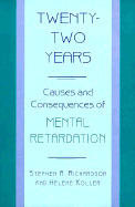 Twenty-Two Years: Causes and Consequences of Mental Retardation