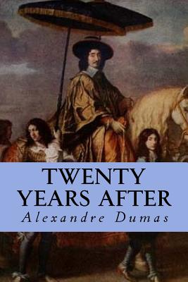 Twenty Years After - Dumas, Alexandre