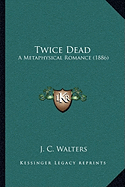 Twice Dead: A Metaphysical Romance (1886)