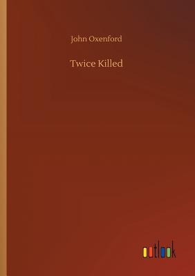 Twice Killed - Oxenford, John