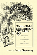 Twice-Told Children's Tales: The Influence of Childhood Reading on Writers for Adults