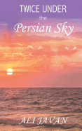 Twice Under the Persian Sky