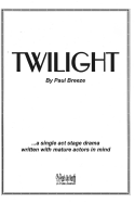 Twilight: A Single Act Stage Drama Written with Mature Actors in Mind...