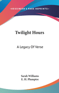 Twilight Hours: A Legacy Of Verse